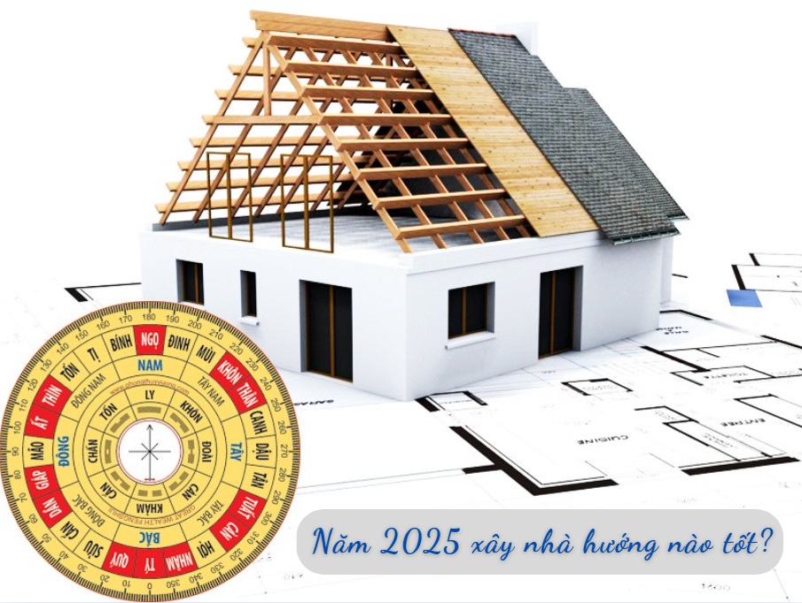 xay-nha-huong-nao-tot-2025-1 xay nha huong nao tot 2025 1